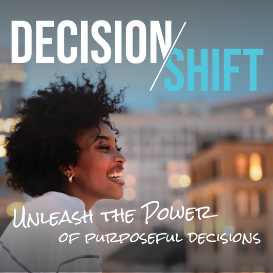 PREORDER: The Decision/Shift Module - Unleash the Power of Purposeful Decisions [digital download]